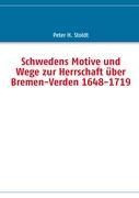 Schwedens Motive und Wege zur Herrschaft über Bremen-Verden 1648-1719