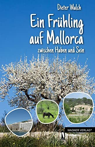 Ein Frühling auf Mallorca: zwischen Haben und Sein