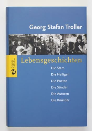 Lebensgeschichten: Die Stars - Die Heiligen - Die Poeten - Die Sünder - Die Autoren - Die Künstler