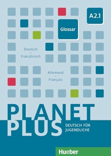Planet Plus A2.1: Deutsch für Jugendliche.Deutsch als Fremdsprache / Glossar Deutsch-Französisch – Glossaire Allemand-Français Planet Plus A2.1: Deutsch für Jugendliche.Deutsch als Fremdsprache / Glossar Deutsch-Französisch – Glossaire Allemand-Français