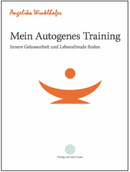Mein autogenes Training: Innere Freude und Gelassenheit finden