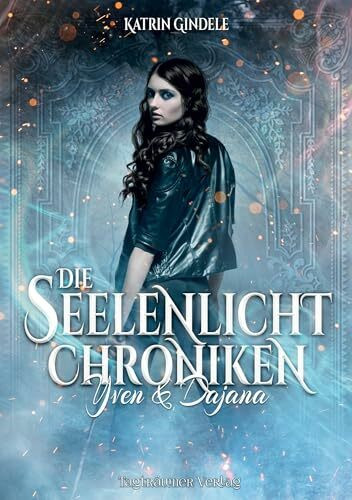 Die Seelenlicht Chroniken: Yven & Dajana