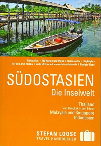 Stefan Loose Reiseführer Südostasien, Die Inselwelt. Von Thailand bis Indonesien: mit Reiseatlas
