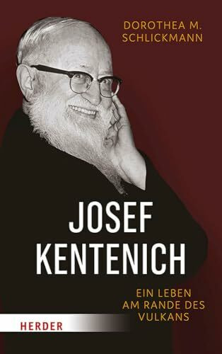 Josef Kentenich: Ein Leben am Rande des Vulkans