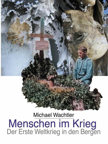 Dolomiten – Menschen im Krieg: Der Erste Weltkrieg in den Bergen