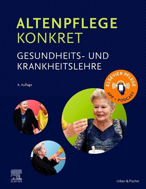 Altenpflege konkret Gesundheits- und Krankheitslehre: Elsevier Pflege App + Podcast Altenpflege konkret Gesundheits- und Krankheitslehre: Elsevier Pflege App + Podcast
