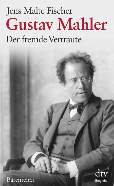 Gustav Mahler: Der fremde Vertraute – Biographie (dtv Sachbuch)