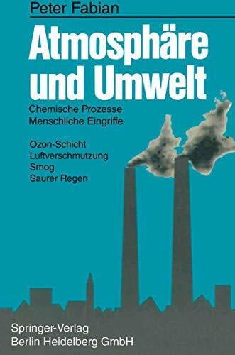 Atmosphäre und Umwelt: Chemische Prozesse, Menschliche Eingriffe. Ozon-Schicht, Luftverschmutzung, Smog, Saurer Regen
