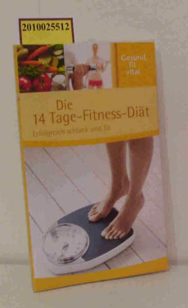Die 14 Tage-Fitness-Diät. Erfolgreich schlank und fit.
