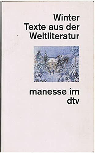 Winter Texte aus der Weltliteratur: Herausgegeben von Anne Marie Fröhlich – Mit 21 Illustrationen (manesse im dtv)