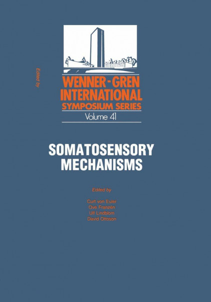 Somatosensory Mechanisms: Proceedings of an International Symposium held at The Wenner-Gren Center, Stockholm, June 8–10, 1983 (Ettore Majorana International Science Series, Band 12)