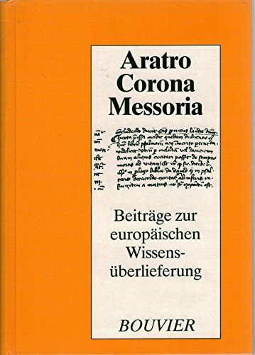 Aratro Corona Messoria. Beiträge zur europäischen Wissenschaftsüberlieferung. Festgabe für Günther Pflug zum 20. April 1988