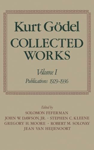 Collected Works: 1 (Collected Works of Kurt Gödel)