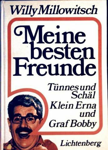 Meine besten Freunde. Tünnes und Schäl, Klein Erna und Graf Bobby