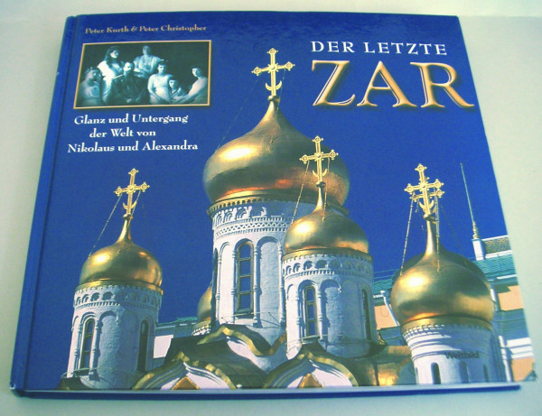Der letzte Zar. Glanz und Untergang der Welt von Nikolaus und Alexandra