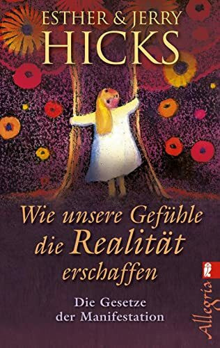 Wie unsere Gefühle die Realität erschaffen: Die Gesetze der Manifestation | Das Gesetz der Anziehung verstehen und Emotionen bewusst als Wegweiser nutzen