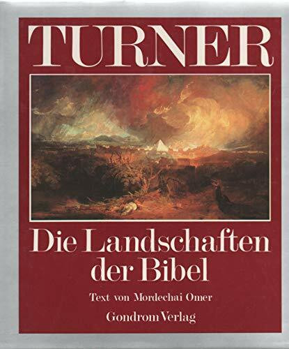 Die Landschaften der Bibel. [Von Joseph Mallord William Turner]. Text von Mordechai Omer.