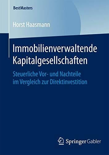 Immobilienverwaltende Kapitalgesellschaften: Steuerliche Vor- und Nachteile im Vergleich zur Direktinvestition (BestMasters)