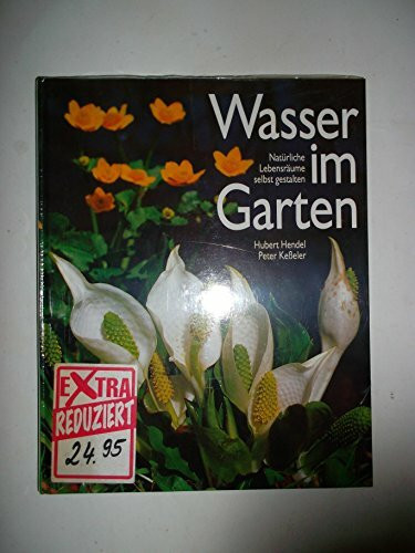 Wasser im Garten. Natürliche Lebensräume selbst gestalten.