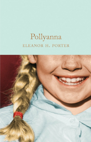 Pollyanna: Eleanor H. Porter (Macmillan Collector's Library)