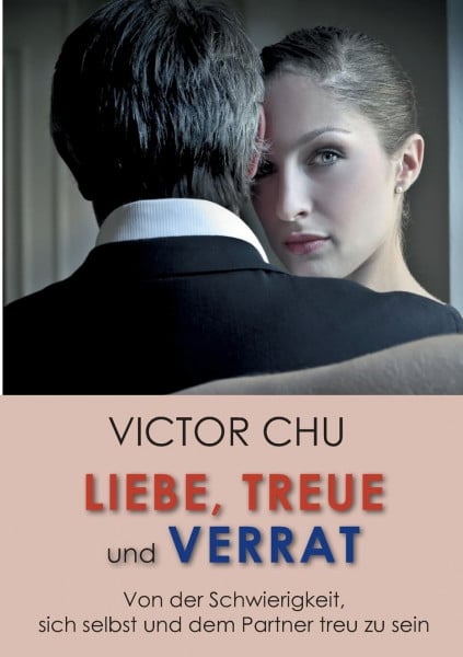 Liebe, Treue und Verrat: Von der Schwierigkeit, sich selbst und dem Partner treu zu sein