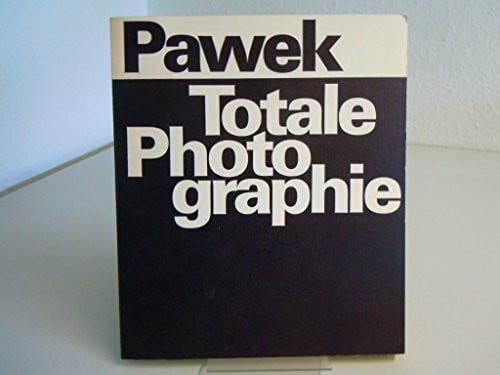 KARL PAWEK: TOTALE PHOTOGRAPHIE.