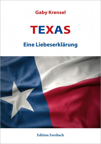 Texas: Eine Liebeserklärung (Reisebücher mit Herz: Bücher über Reisen in andere Länder und zu sich selbst)