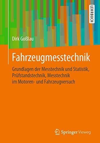 Fahrzeugmesstechnik: Grundlagen der Messtechnik und Statistik, Prüfstandstechnik, Messtechnik im Motoren- und Fahrzeugversuch (Atz/Mtz-Fachbuch)