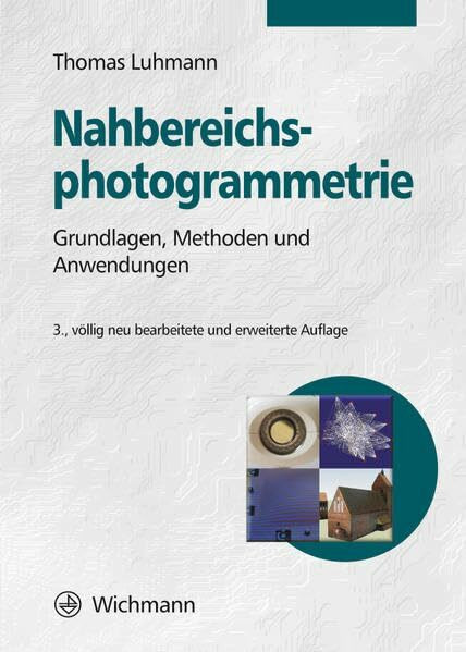 Nahbereichsphotogrammetrie: Grundlagen, Methoden und Anwendungen