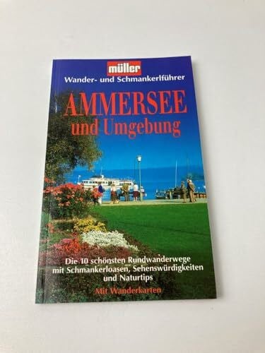 Rund um den Ammersee: Die 10 schönsten Rundwanderwege (Compact Wander- und Schmankerlführer)
