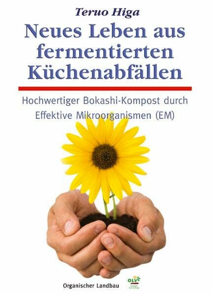 Neues Leben aus fermentierten Küchenabfällen: Hochwertiger Bokashi-Kompost durch Effektive Mikroorganismen (EM) Neues Leben aus fermentierten Küchenabfällen: Hochwertiger Bokashi-Kompost durch Effektive Mikroorganismen (EM)