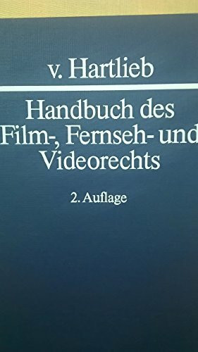 Handbuch des Film-, Fernseh- und Videorechts. Ein Handbuch zum Kino-, Fernseh- und Videofilm