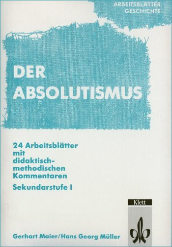 Arbeitsblätter Geschichte: Absolutismus. Sekundarstufe I