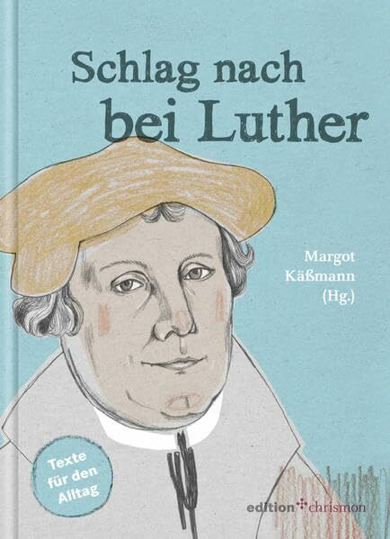 Schlag nach bei Luther. Texte für den Alltag