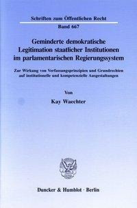 Geminderte demokratische Legitimation staatlicher Institutionen im parlamentarischen Regierungssyste