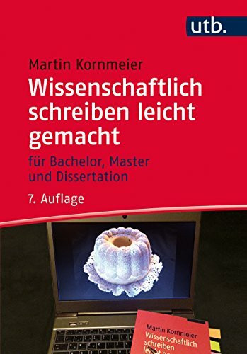 Wissenschaftlich schreiben leicht gemacht: Für Bachelor, Master und Dissertation