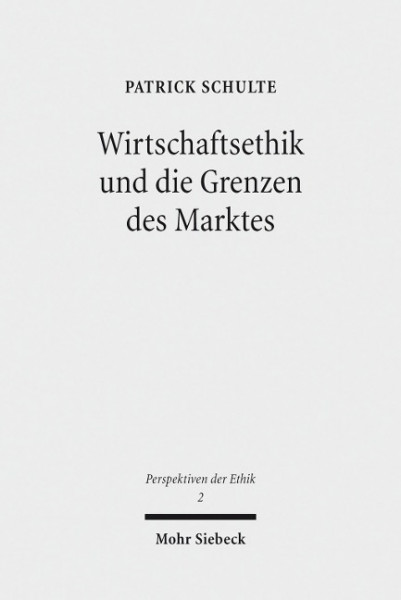 Wirtschaftsethik und die Grenzen des Marktes