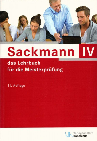 Sackmann - das Lehrbuch für die Meisterprüfung: Teil IV: Berufs- und Arbeitspädagogik, Ausbildung der Ausbilder mit CD-ROM