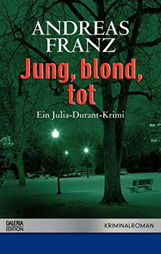 Jung, blond, tot: Ein Julia-Durant-Krimi