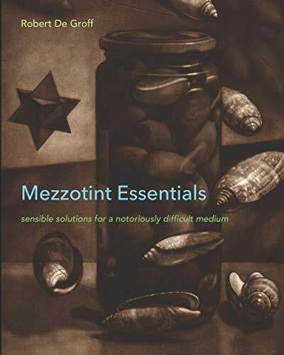 Mezzotint Essentials: sensible solutions for a notoriously difficult medium
