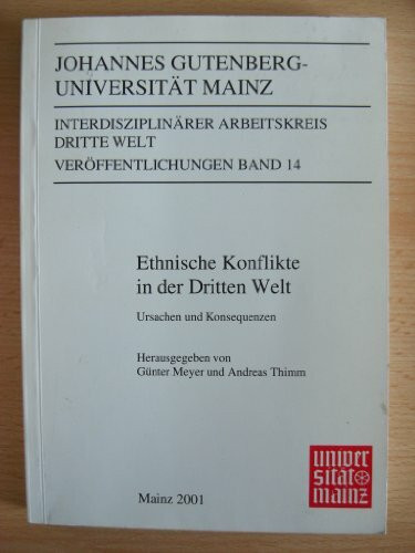 Interdisziplinärer Arbeitskreis Dritte Welt - Veröffentlichungen Band 14 - Ethnische Konflikte in der Dritten Welt - Ursachen und Konsequenzen