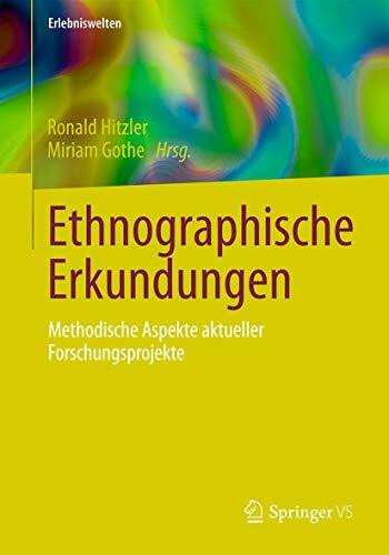 Ethnographische Erkundungen: Methodische Aspekte aktueller Forschungsprojekte (Erlebniswelten)