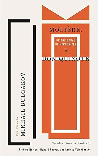 Molière, or The Cabal of Hypocrites and Don Quixote: Two Plays by Mikhail Bulgakov (TCG Classic Russian Drama Series)