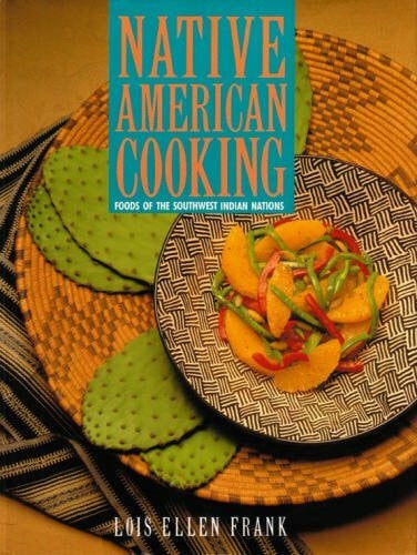 Native American Cooking: Foods of the Southwest Indian Nations