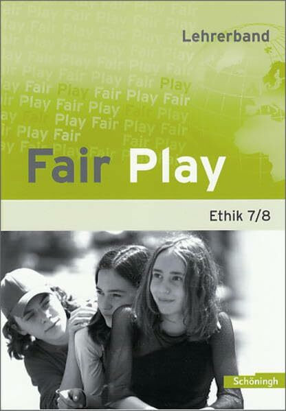 Fair Play - Lehrwerk für den Ethikunterricht in der Sekundarstufe I: Lehrerband 7 / 8