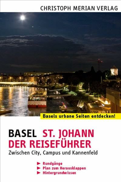Basel St. Johann - Der Reiseführer: Zwischen City, Campus und Kannenfeld