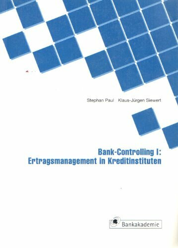 Bank-Controlling I: Ertragsmanagement in Kreditinstituten (Kompendium bankbetrieblicher Anwendungsfelder)