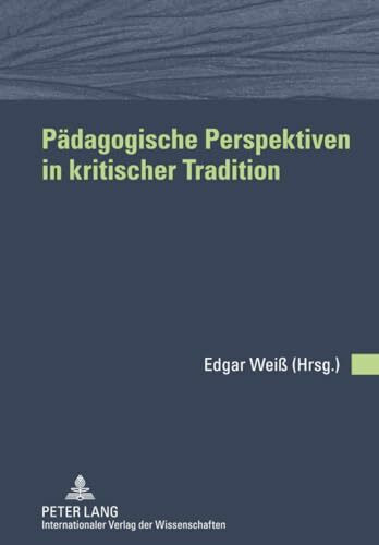 Pädagogische Perspektiven in kritischer Tradition: Freundesgabe für Wolfgang Keim