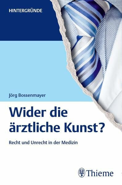 Wider die ärztliche Kunst?: Recht und Unrecht in der Medizin (Hintergründe)