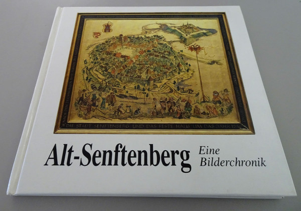 Alt-Senftenberg: Eine Bilderchronik